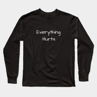 Everything Hurts (dark colors) Long Sleeve T-Shirt